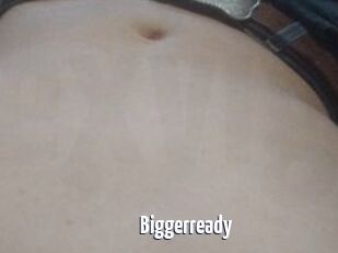 Biggerready