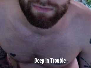 Deep_In_Trouble