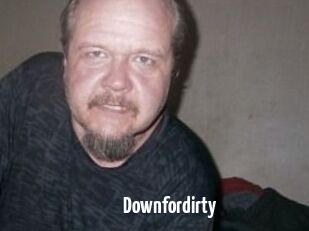 Downfordirty