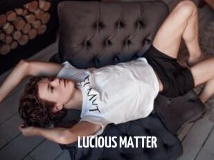LUCIOUS_MATTER