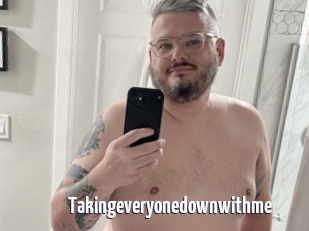 Takingeveryonedownwithme