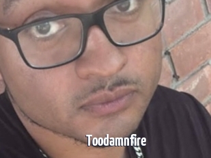 Toodamnfire